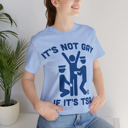 It's Not Gay If TSA Unisex Short Sleeve Tee