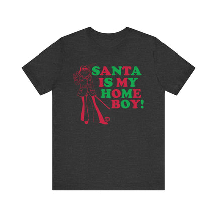 Funny "SANTA IS MY HOME BOY" Tee Shirt