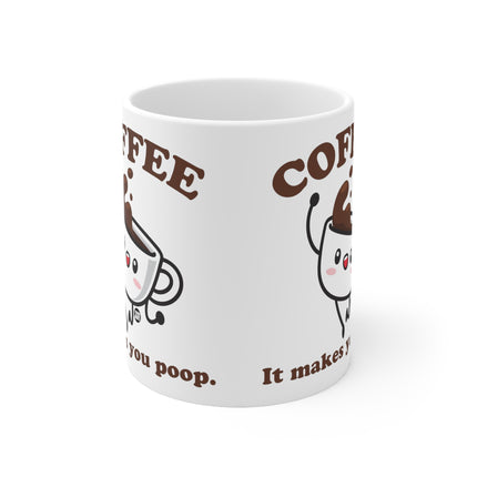 Coffee Makes Me Poop Ceramic Mug