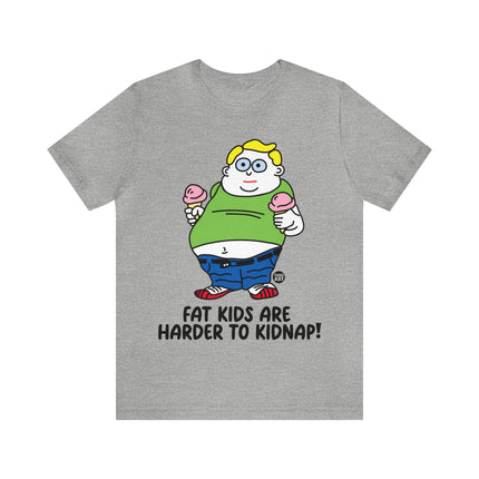 Fat Kids Harder to Kidnap Unisex Short Sleeve Tee