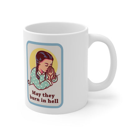 May They Burn in Hell Ceramic Mug