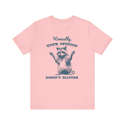 Honestly Your Opinion Doesn't Matter Raccoon Tee, Funny Racoon Tshirt