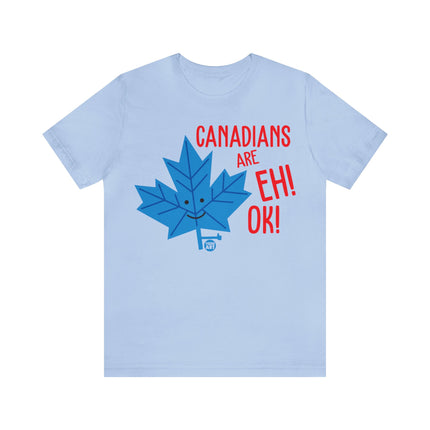 Canadians Eh Ok Unisex Tee