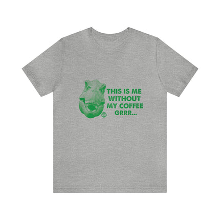 Me Without Coffee Dinosaur Unisex Short Sleeve Tee