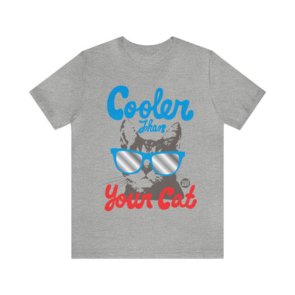 Cooler Than Your Cat Unisex Tee