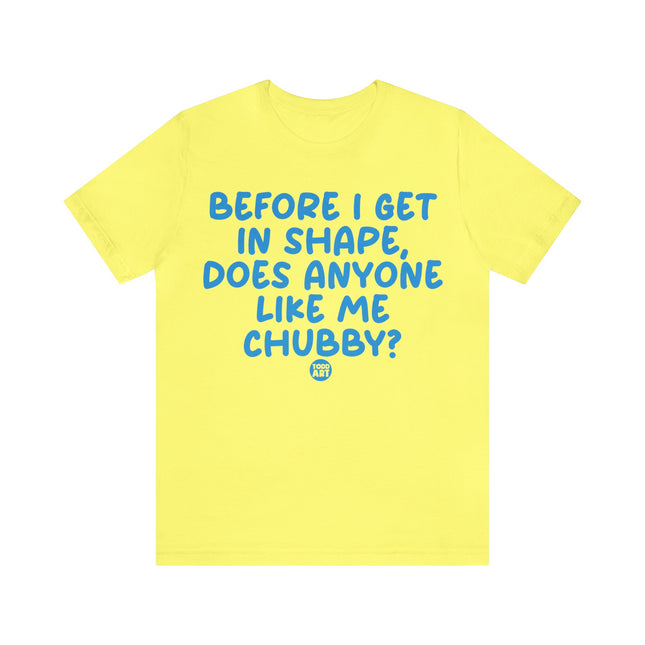 Anyone Like Me Chubby Unisex Tee