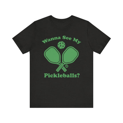 Funny "WANNA SEE MY PICKLEBALLS" Tee Shirt