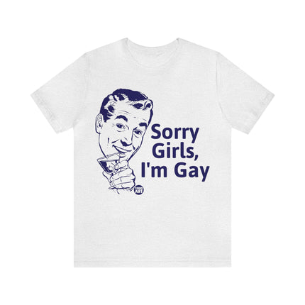 Sorry Girls I'm Gay Unisex Short Sleeve Tee