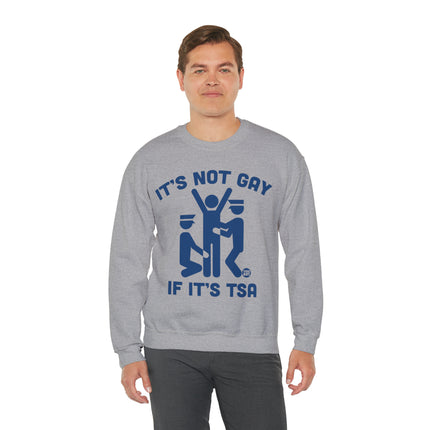 It's Not Gay If TSA Crewneck Sweatshirt