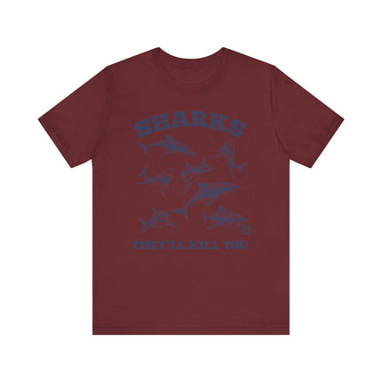 Funny "SHARKS THEY'LL KILL YOU" Tee Shirt