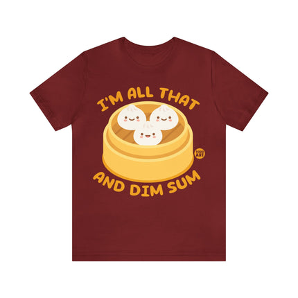 I'm All That And Dim Sum Unisex Short Sleeve Tee