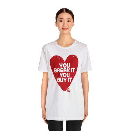 You Break It You Buy It Heart Tee