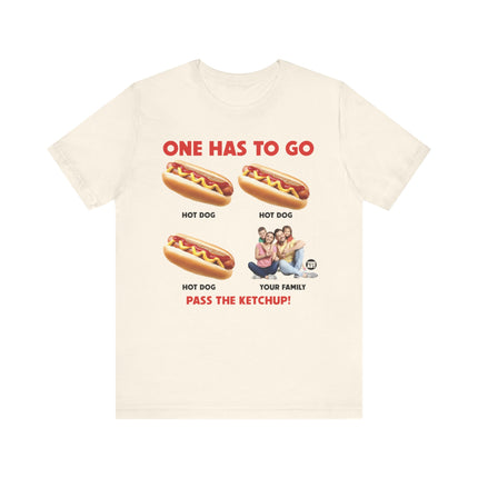 One Has To Go Hot Dog Family Tshirt