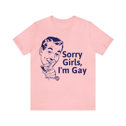 Sorry Girls I'm Gay Unisex Short Sleeve Tee