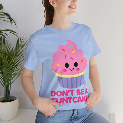 Don't Be  A Cuntcake Unisex Tee