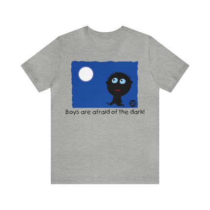 Boys Are Afraid Of The Dark Unisex Tee