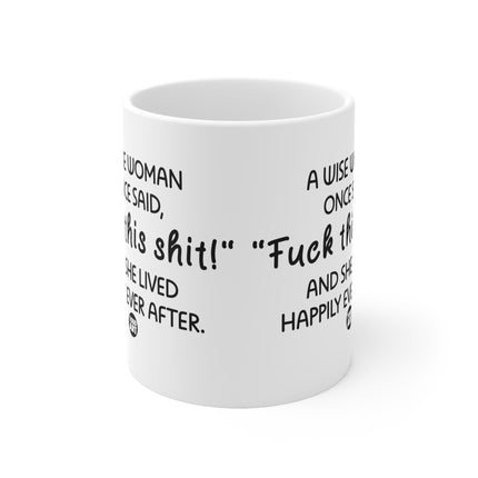 Wise Woman Said Ceramic Mug