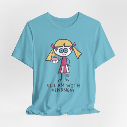 Kill Em With Kindness Tshirt