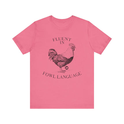 Fluent in Fowl Language Chicken Tee