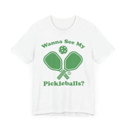 Funny "WANNA SEE MY PICKLEBALLS" Tee Shirt