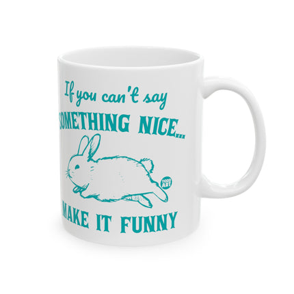 Can't Say Something Nice Make Funny Bunny Coffee Mug, Sarcastic Humor Rabbit Coffee Mug