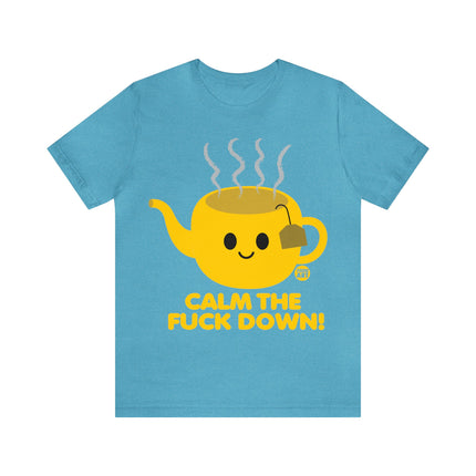 Calm The Fuck Down Tea Unisex Tee
