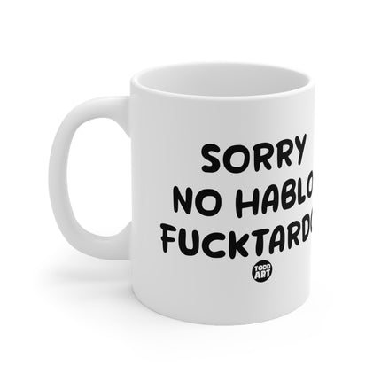 No Hablo Fucktardo Ceramic Mug