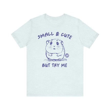 Small and Cute But Try Me Tee