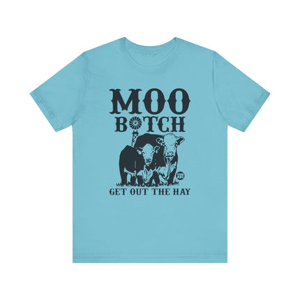 Moo Bitch Get Out The Hay Cow Tshirt