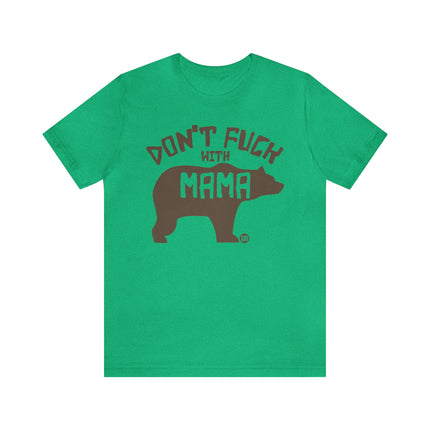 Don't Fuck With Mama Bear Unisex Tee