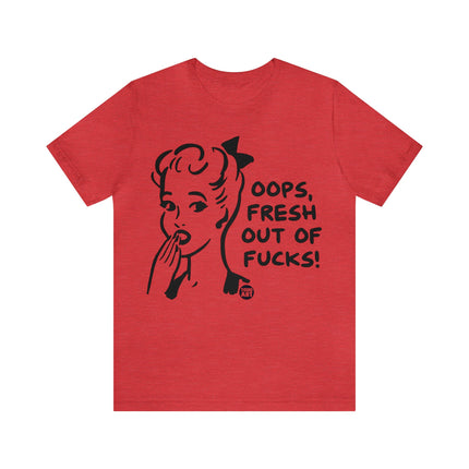 Oops Fresh Out of Fucks Unisex Short Sleeve Tee