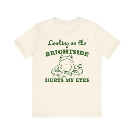 Looking Brightside Hurt My Eyes Tee, Sarcastic Frog Tshirt