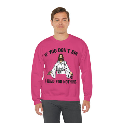 If You Don't Sin Died For Nothing Jesus Crewneck Sweatshirt