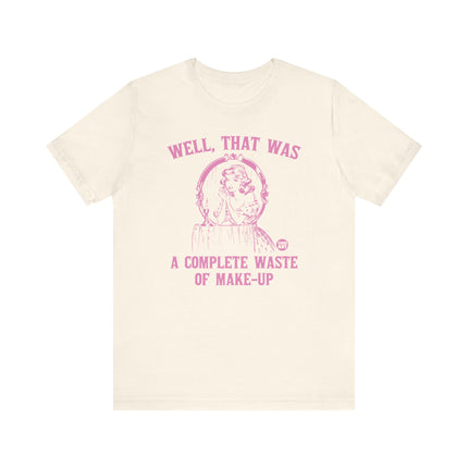 Complete Waste of Make Up Retro Tee, Funny Retro Waste of Make-Up Tshirt for Her