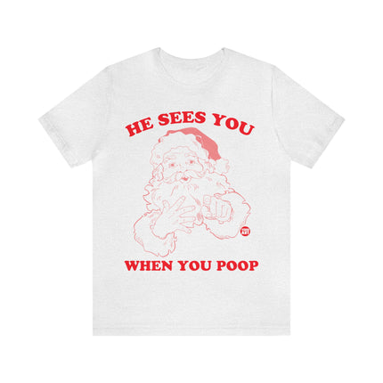 He Sees You When You Poop Santa Unisex Short Sleeve Tee