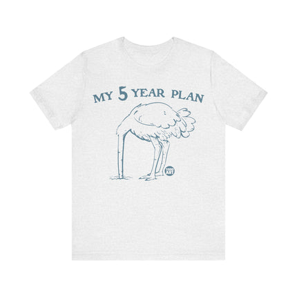 My 5 Year Plan Tee, Funny Five Year Plan Tshirt