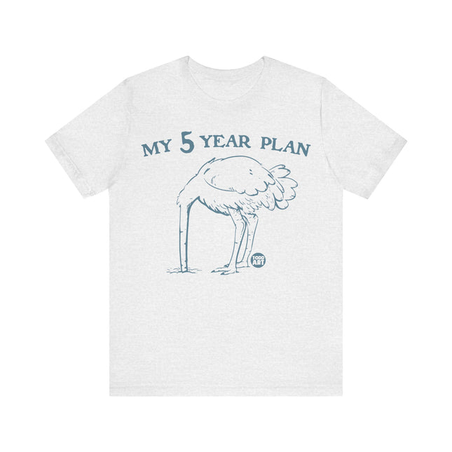 My 5 Year Plan Tee, Funny Five Year Plan Tshirt