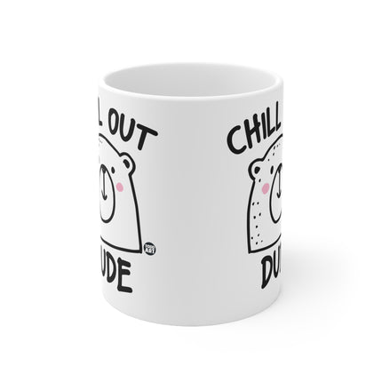 Chill Out Dude Ceramic Mug