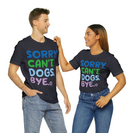 Sorry Can't Dogs Bye Unisex Short Sleeve Tee