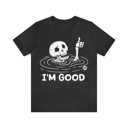 I'm Good Unisex Tee