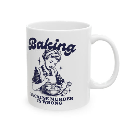 Baking Because Murder is Wrong Ceramic Coffee Mug