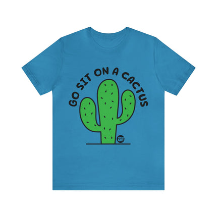 Go Sit On A Cactus Unisex Short Sleeve Tee