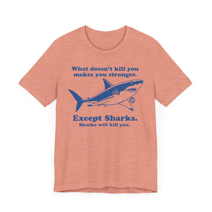 Funny "WHAT DOESN'T KILL YOU" Shark Tee Shirt