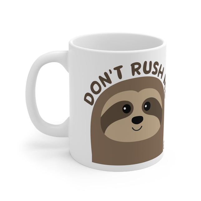 Dont Rush me Ceramic Mug