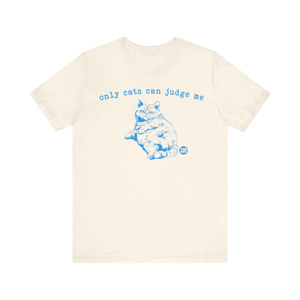 Only Cats Can Judge Me Cat Tee, Funny Cat Tshirt