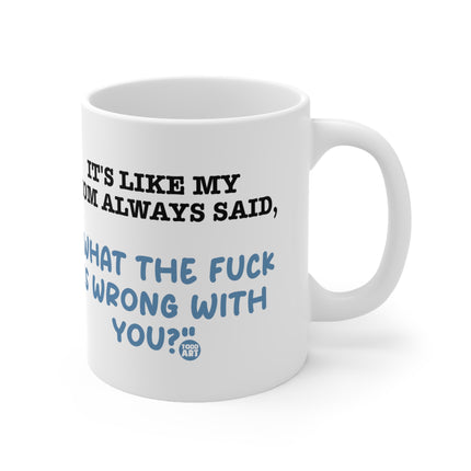 Mom Always Said Ceramic Mug