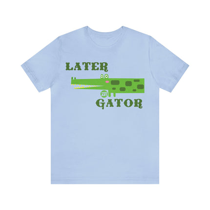 Later Gator Unisex Short Sleeve Tee