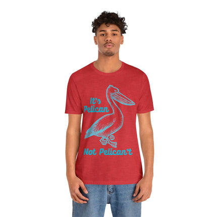 Pelican Not can't Unisex Short Sleeve Tee