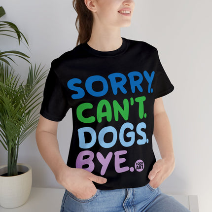 Sorry Can't Dogs Bye Unisex Short Sleeve Tee