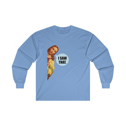 I Saw That Jesus Ultra Cotton Long Sleeve Tee